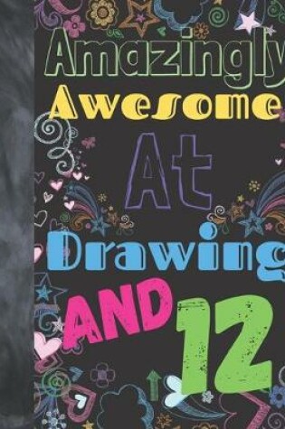 Cover of Amazingly Awesome At Drawing And 12