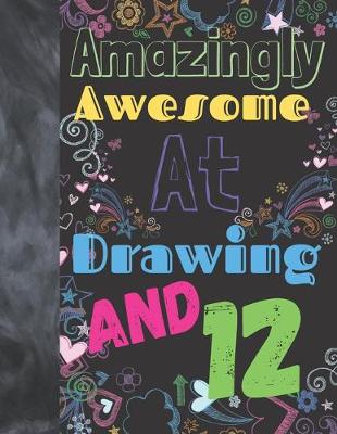 Book cover for Amazingly Awesome At Drawing And 12