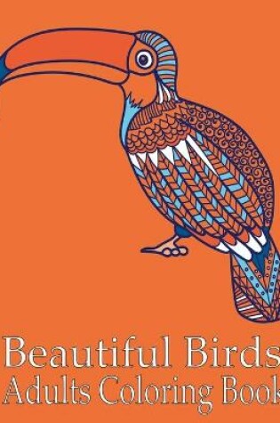 Cover of Beautiful Birds Adults Coloring Book