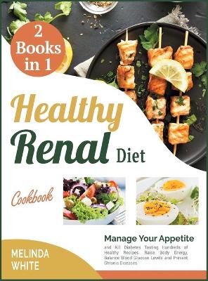 Book cover for The Healthy Renal Diet Cookbook [2 BOOKS IN 1]