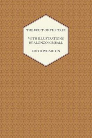 Cover of The Fruit of the Tree - With Illustrations by Alonzo Kimball