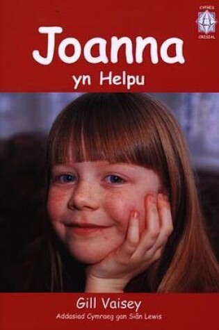 Cover of Cyfres Crisial: Joanna yn Helpu