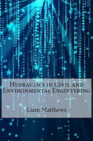 Cover of Hydraulics in Civil and Environmental Engineering