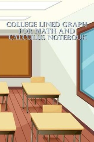 Cover of College Lined Graph For Math And Calculus Notebook