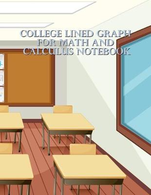 Book cover for College Lined Graph For Math And Calculus Notebook