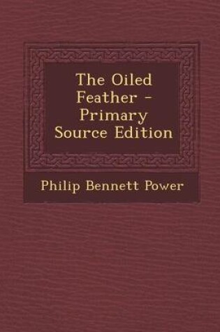 Cover of The Oiled Feather - Primary Source Edition