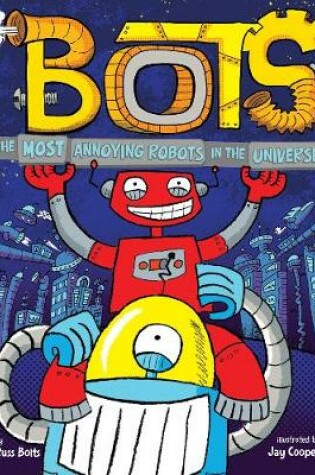 Cover of The Most Annoying Robots in the Universe