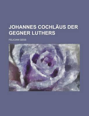 Book cover for Johannes Cochlaus Der Gegner Luthers