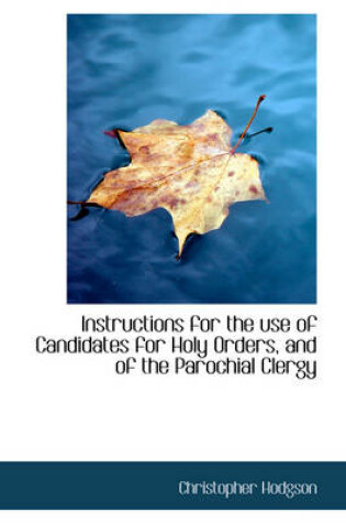 Cover of Instructions for the Use of Candidates for Holy Orders, and of the Parochial Clergy