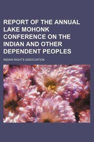 Cover of Report of the Annual Lake Mohonk Conference on the Indian and Other Dependent Peoples