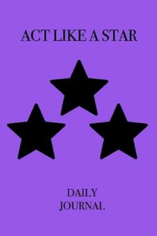 Cover of ACT Like a Star Daily Journal