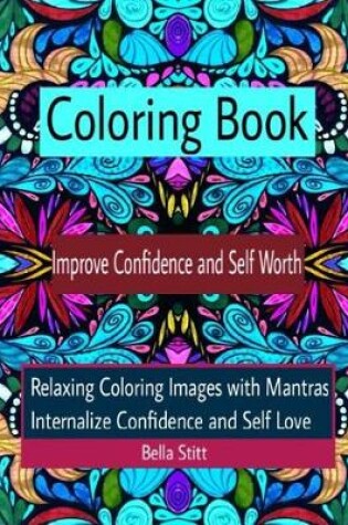 Cover of Coloring Book Improve Confidence and Self Worth