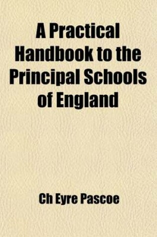 Cover of A Practical Handbook to the Principal Schools of England