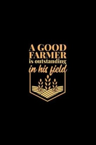 Cover of A Good Farmer Is Outstanding In His Field