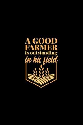 Book cover for A Good Farmer Is Outstanding In His Field