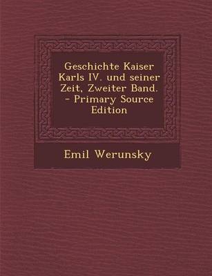 Book cover for Geschichte Kaiser Karls IV. Und Seiner Zeit, Zweiter Band. - Primary Source Edition