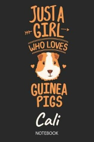 Cover of Just A Girl Who Loves Guinea Pigs - Cali - Notebook