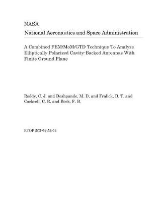 Book cover for A Combined Fem/Mom/Gtd Technique to Analyze Elliptically Polarized Cavity-Backed Antennas with Finite Ground Plane