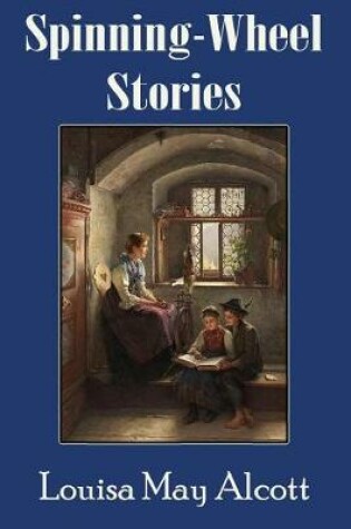 Cover of Spinning-Wheel Stories (Illustrated)