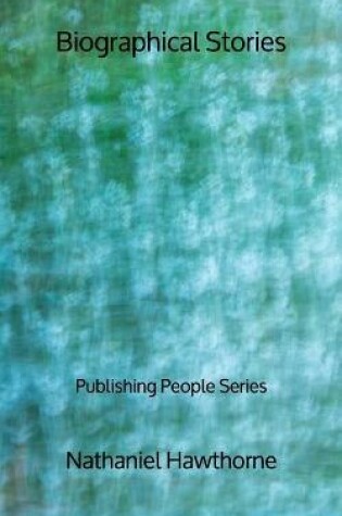 Cover of Biographical Stories - Publishing People Series