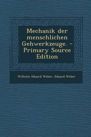 Cover of Mechanik Der Menschlichen Gehwerkzeuge. - Primary Source Edition