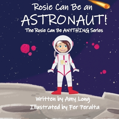 Book cover for Rosie Can Be An Astronaut! (Rosie Can Be Anything! Series)