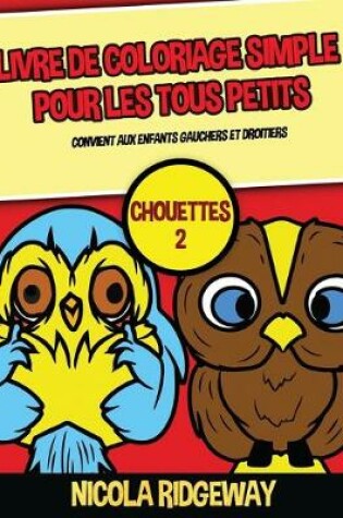 Cover of Livre de coloriage simple pour les tous petits (Chouettes 2)