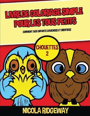 Book cover for Livre de coloriage simple pour les tous petits (Chouettes 2)