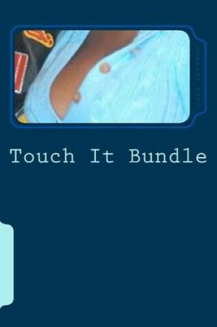 Cover of Touch It Bundle