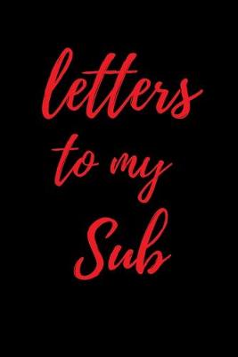 Cover of Letters to My Sub