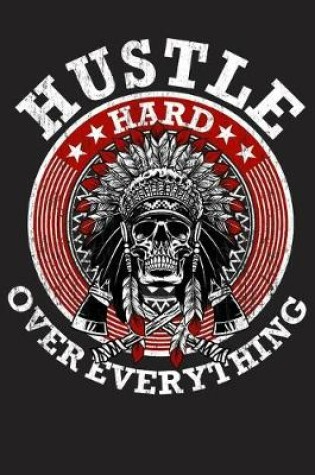 Cover of Hustle Hard Over Everything