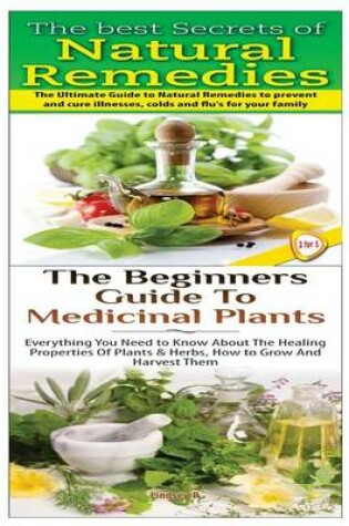 Cover of The Best Secrets of Natural Remedies & The Beginners Guide to Medicinal Plants