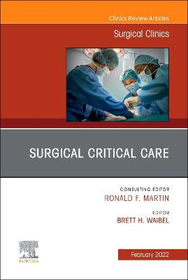 Cover of Surgical Critical Care, An Issue of Surgical Clinics