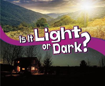Book cover for Is It Light or Dark?