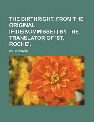 Book cover for The Birthright, from the Original [Fideikommisset] by the Translator of 'St. Roche'.