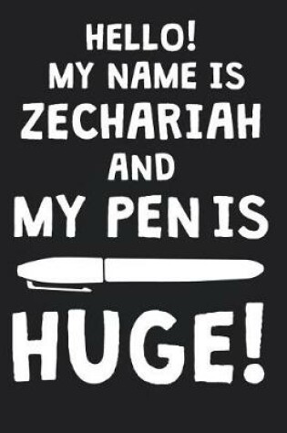 Cover of Hello! My Name Is ZECHARIAH And My Pen Is Huge!