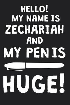 Book cover for Hello! My Name Is ZECHARIAH And My Pen Is Huge!