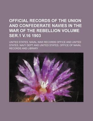 Book cover for Official Records of the Union and Confederate Navies in the War of the Rebellion Volume Ser.1 V.16 1903