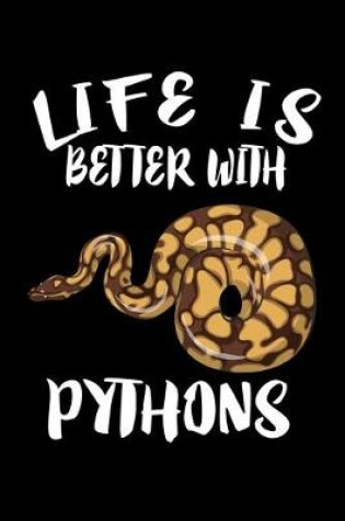 Cover of Life Is Better With Pythons