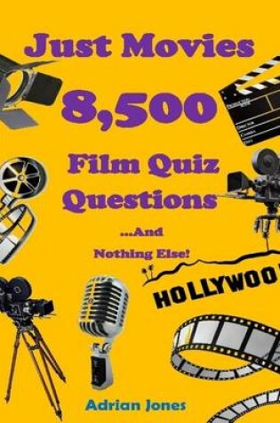 Cover of Just Movies - 8,500 Film Quiz Questions and Nothing Else!