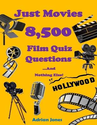 Book cover for Just Movies - 8,500 Film Quiz Questions and Nothing Else!