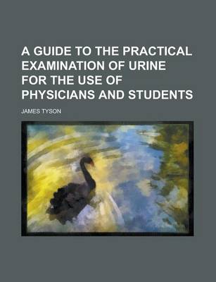 Book cover for A Guide to the Practical Examination of Urine for the Use of Physicians and Students