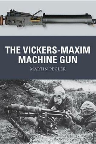 Cover of The Vickers-Maxim Machine Gun