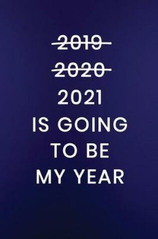 Cover of 2021 Is Going To Be My Year