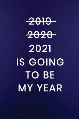 Cover of 2021 Is Going To Be My Year