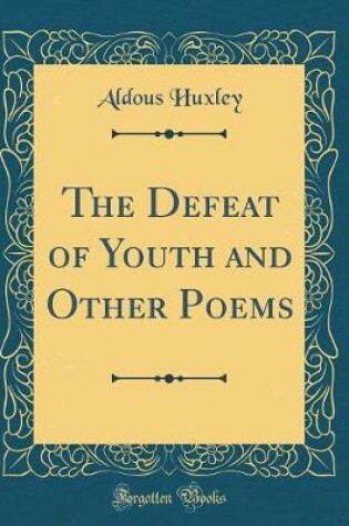 Cover of The Defeat of Youth and Other Poems (Classic Reprint)