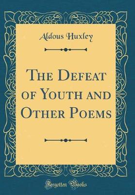 Book cover for The Defeat of Youth and Other Poems (Classic Reprint)