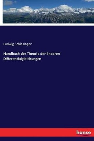 Cover of Handbuch der Theorie der linearen Differentialgleichungen