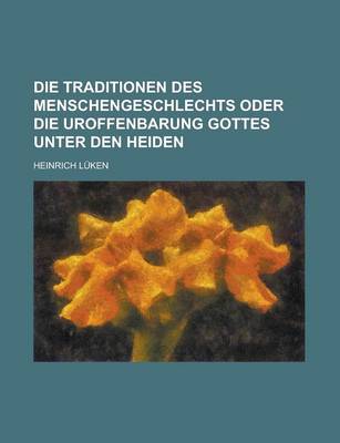 Book cover for Die Traditionen Des Menschengeschlechts Oder Die Uroffenbarung Gottes Unter Den Heiden