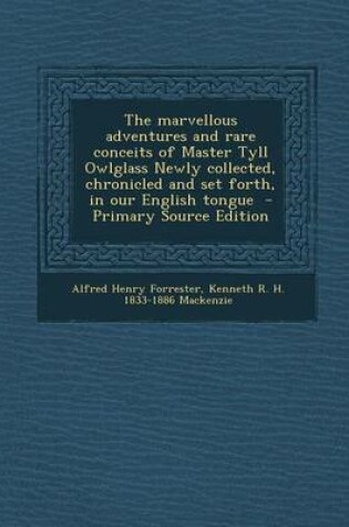 Cover of The Marvellous Adventures and Rare Conceits of Master Tyll Owlglass Newly Collected, Chronicled and Set Forth, in Our English Tongue